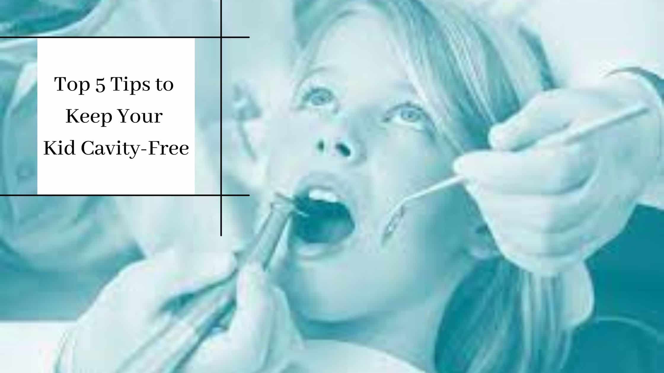 Top 5 Tips to Keep Your Kid Cavity-Free